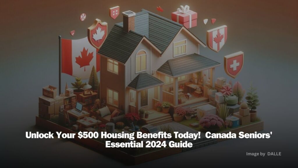 Discover how Canadian seniors can claim their $500 housing benefits and more in 2024.