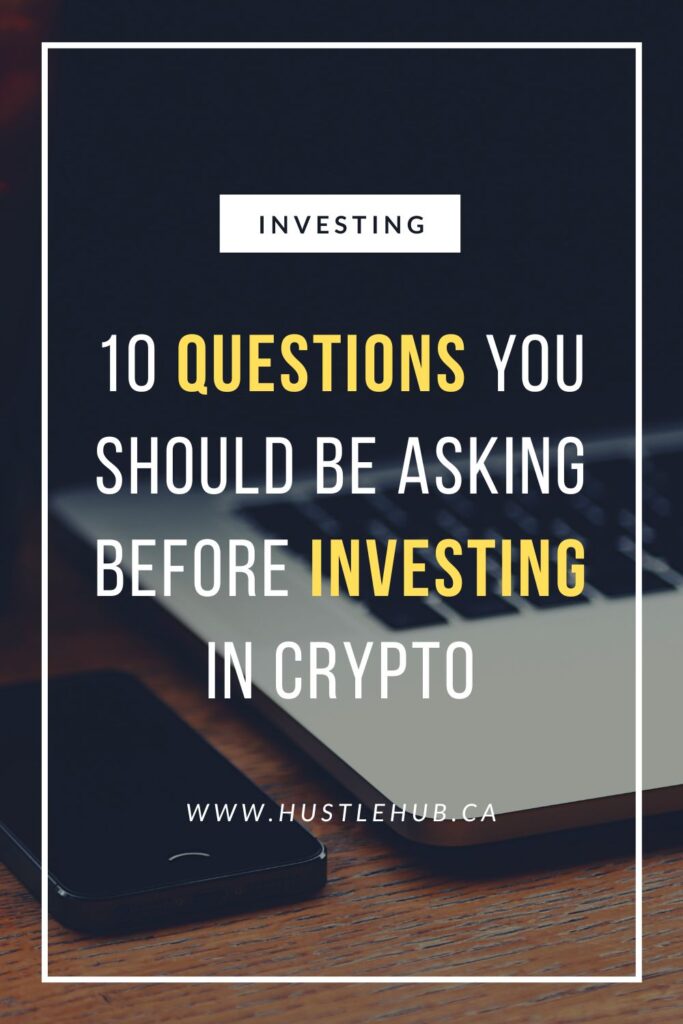 Investing in Crypto, 10 questions you should be asking before investing in Crypto, make money with cryptocurrency