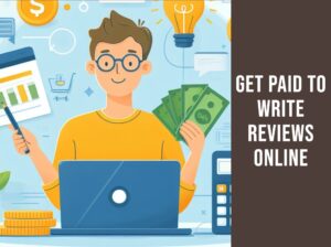 Get Paid to Write Reviews Online