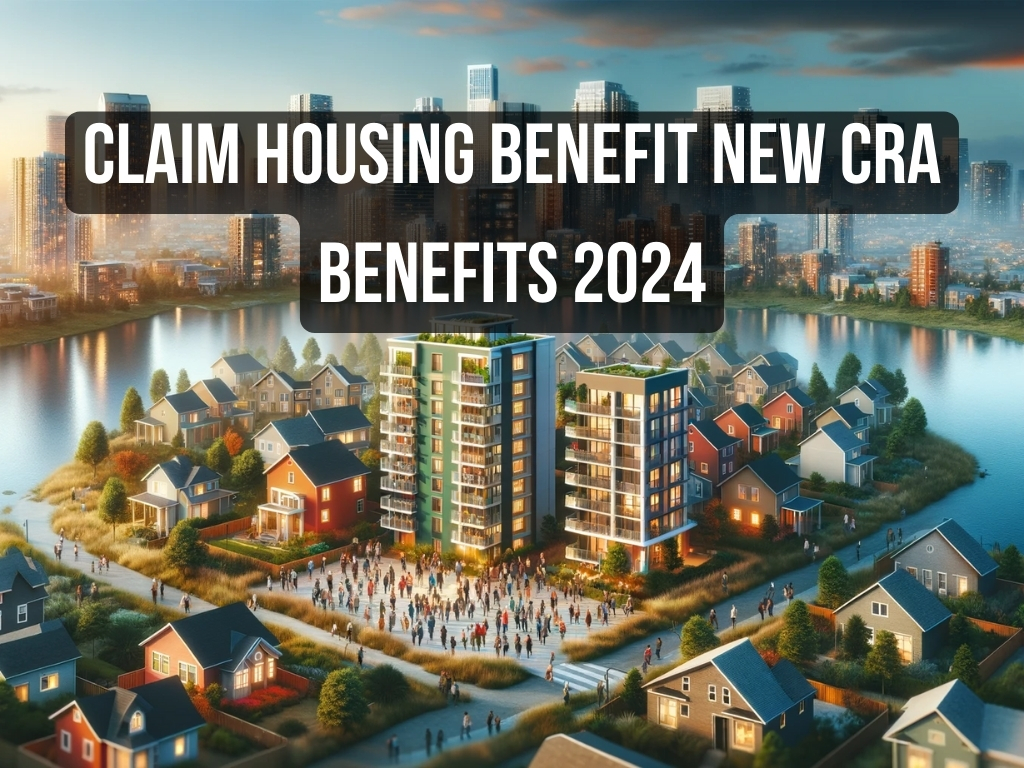 How to Claim Housing Benefit New CRA Benefits in 2024 HustleHub