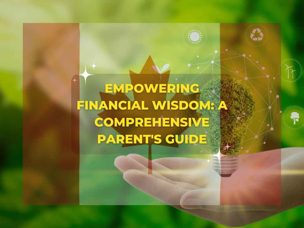 Empowering Financial Wisdom: A Comprehensive Parent's Guide