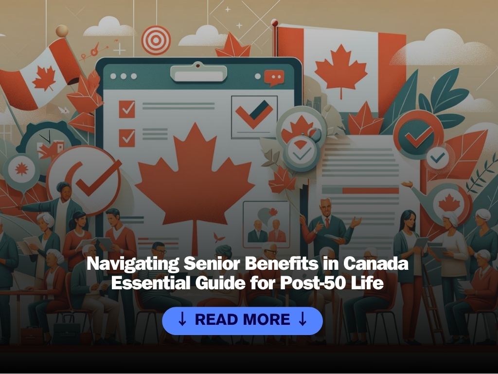 Canada Seniors Benefits After 50 What You Need to Know and How to