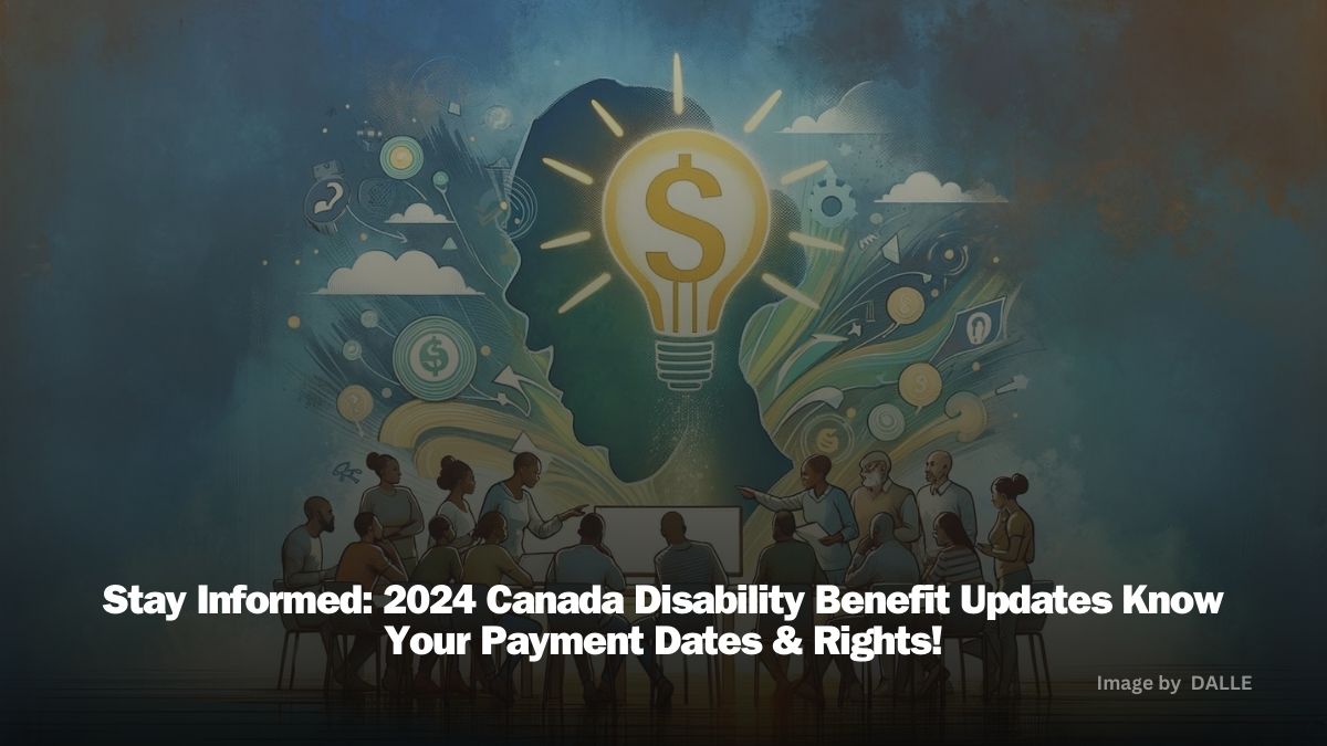 Canada Disability Benefit 2024 Bill C22 Benefit Update, Payment Dates