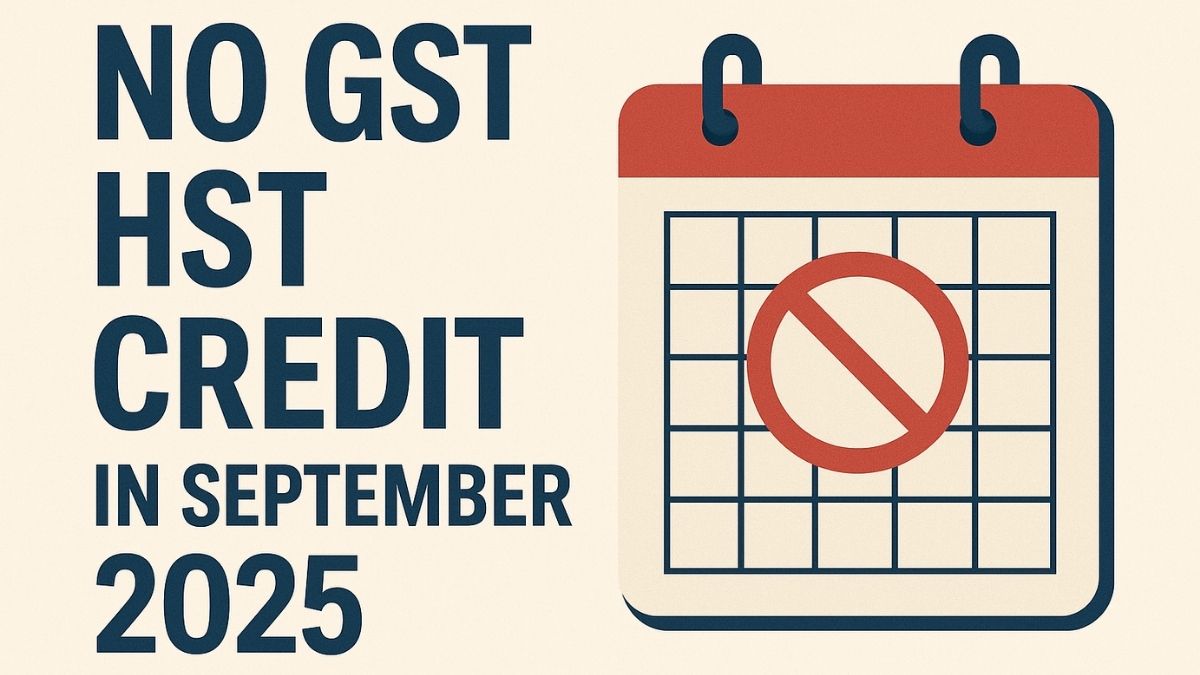 CORRECTION No GST HST Credit in September 2025 + Real Payment Dates & Amounts