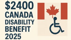 $2400 Canada Disability Benefit 2025